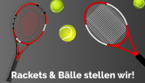 Zwei rote Tennisschl&auml;ger und drei gelbe Tennisb&auml;lle auf grauem Hintergrund mit dem Text "Rackets & B&auml;lle stellen wir!".
